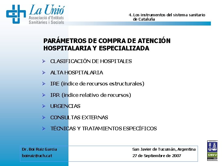 4. Los instrumentos del sistema sanitario de Cataluña PARÁMETROS DE COMPRA DE ATENCIÓN HOSPITALARIA