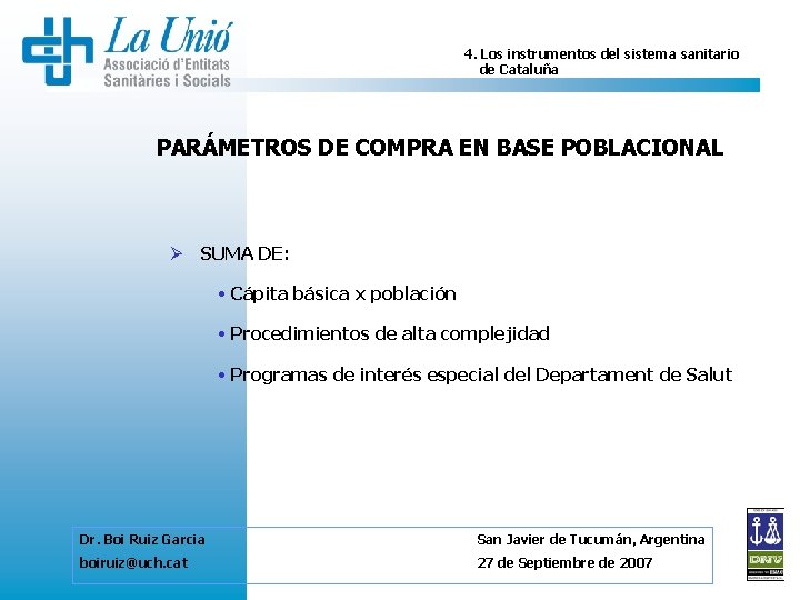 4. Los instrumentos del sistema sanitario de Cataluña PARÁMETROS DE COMPRA EN BASE POBLACIONAL