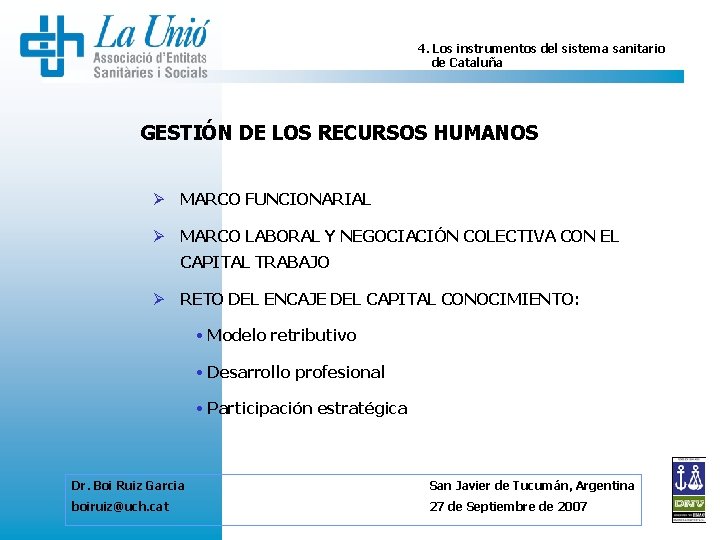 4. Los instrumentos del sistema sanitario de Cataluña GESTIÓN DE LOS RECURSOS HUMANOS Ø