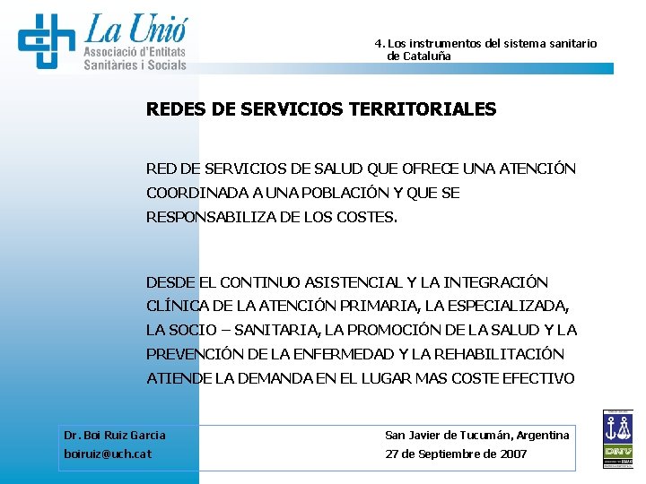 4. Los instrumentos del sistema sanitario de Cataluña REDES DE SERVICIOS TERRITORIALES RED DE