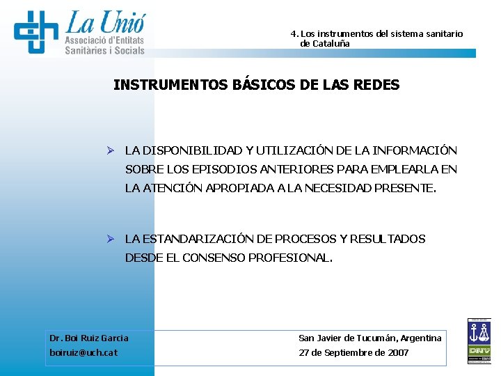 4. Los instrumentos del sistema sanitario de Cataluña INSTRUMENTOS BÁSICOS DE LAS REDES Ø