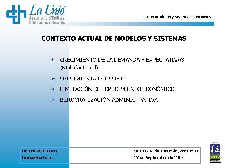 1. Los modelos y sistemas sanitarios CONTEXTO ACTUAL DE MODELOS Y SISTEMAS Ø CRECIMIENTO