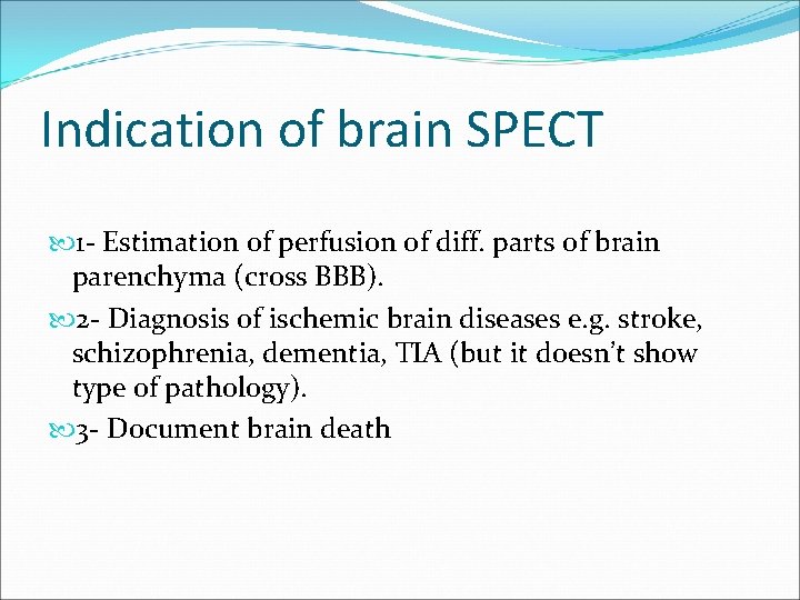 Indication of brain SPECT 1 - Estimation of perfusion of diff. parts of brain