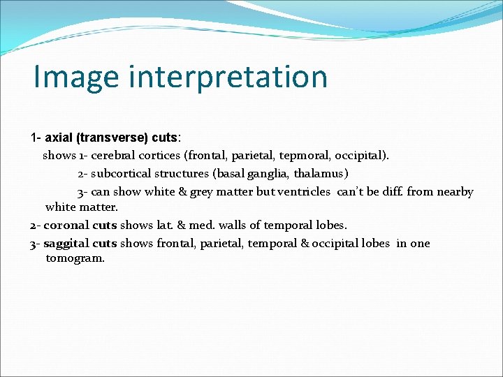 Image interpretation 1 - axial (transverse) cuts: shows 1 - cerebral cortices (frontal, parietal,