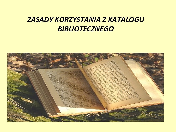 ZASADY KORZYSTANIA Z KATALOGU BIBLIOTECZNEGO 