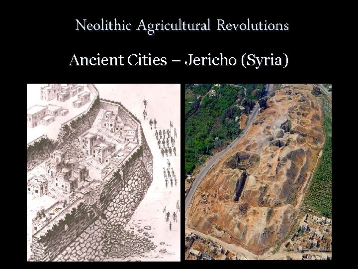 Neolithic Agricultural Revolutions Ancient Cities – Jericho (Syria) 