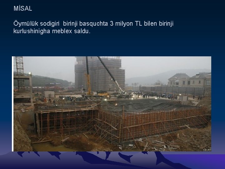MİSAL Öymülük sodigiri birinji basquchta 3 milyon TL bilen birinji kurlushinigha meblex saldu. 