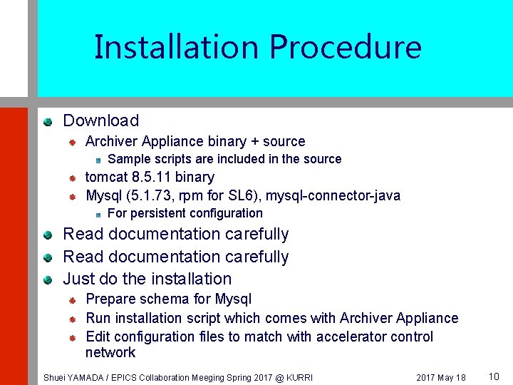 Installation Procedure Download Archiver Appliance binary + source Sample scripts are included in the