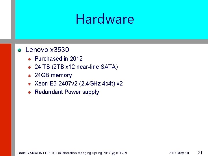 Hardware Lenovo x 3630 Purchased in 2012 24 TB (2 TB x 12 near-line
