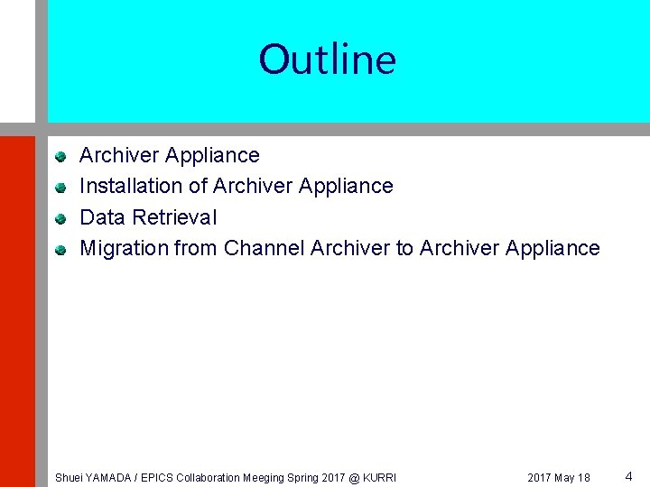 Outline Archiver Appliance Installation of Archiver Appliance Data Retrieval Migration from Channel Archiver to