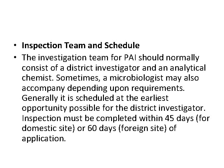  • Inspection Team and Schedule • The investigation team for PAI should normally