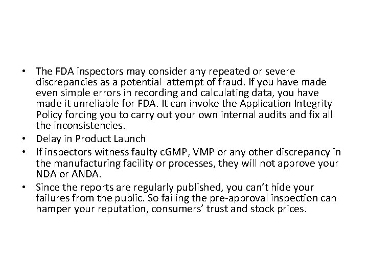  • The FDA inspectors may consider any repeated or severe discrepancies as a