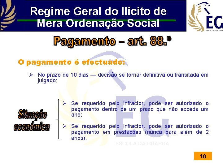 Regime Geral do Ilícito de Mera Ordenação Social O pagamento é efectuado: Ø No