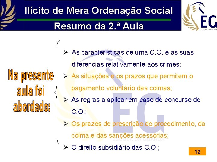 Ilícito de Mera Ordenação Social Resumo da 2. ª Aula Ø As características de