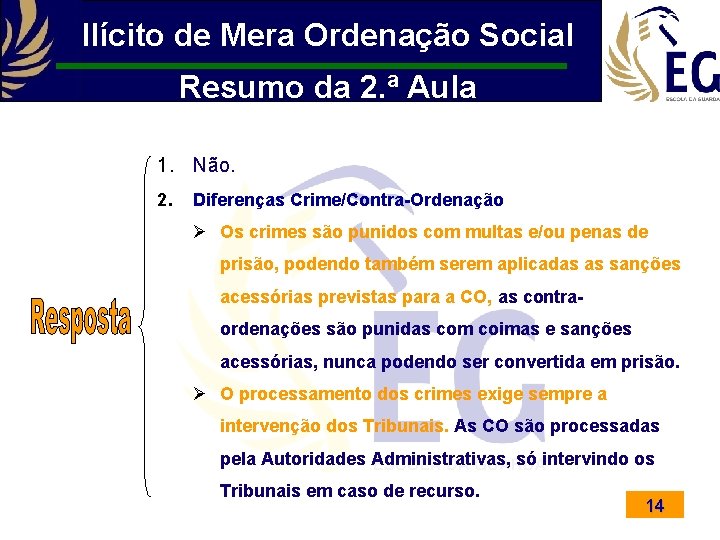 Ilícito de Mera Ordenação Social Resumo da 2. ª Aula 1. Não. 2. Diferenças