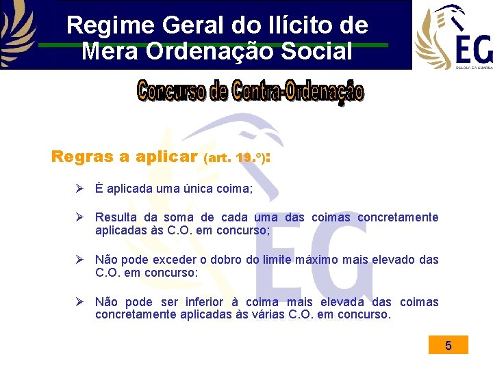 Regime Geral do Ilícito de Mera Ordenação Social Regras a aplicar (art. 19. º):