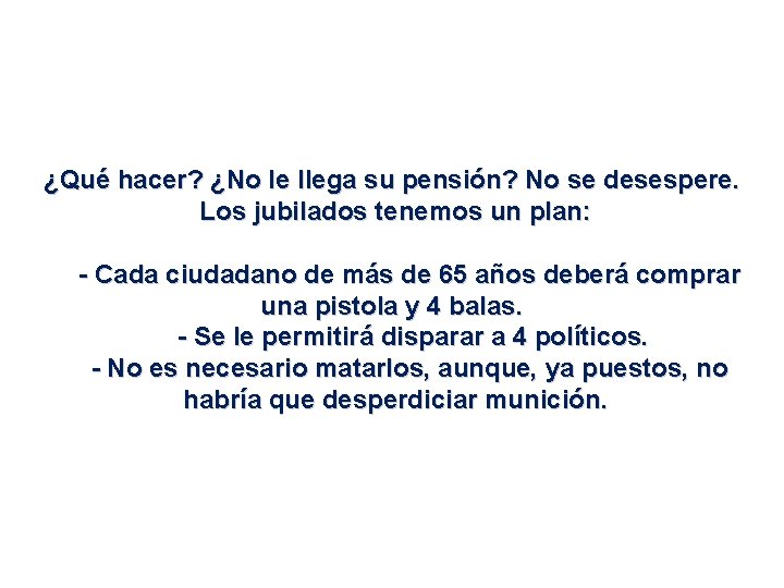 ¿Qué hacer? ¿No le llega su pensión? No se desespere. Los jubilados tenemos un