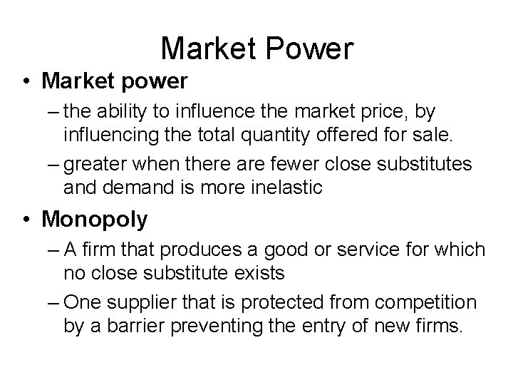 Market Power • Market power – the ability to influence the market price, by