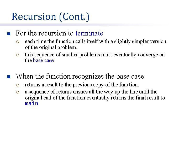 Recursion (Cont. ) n For the recursion to terminate ¡ ¡ n each time