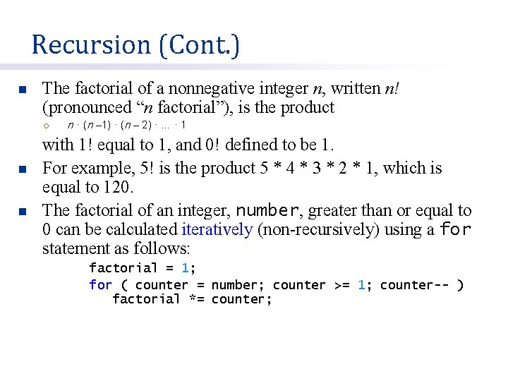 Recursion (Cont. ) n The factorial of a nonnegative integer n, written n! (pronounced