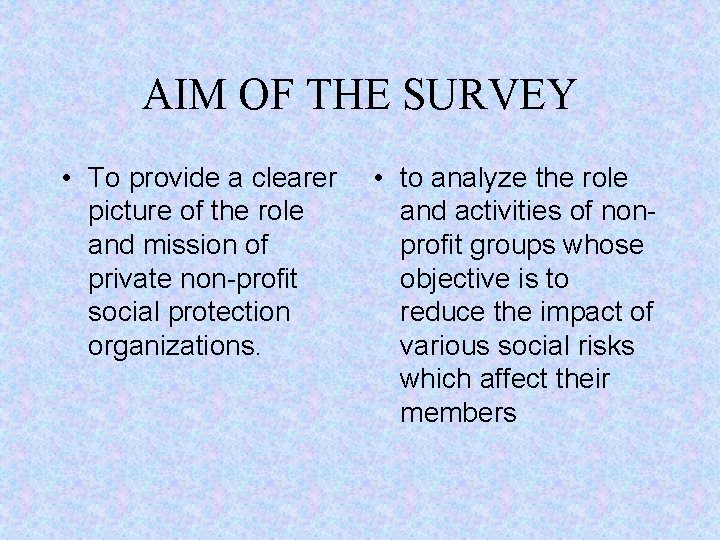 AIM OF THE SURVEY • To provide a clearer picture of the role and