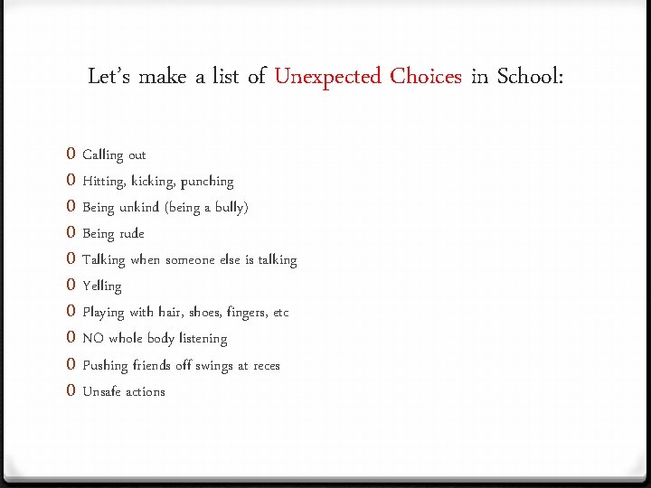 Let’s make a list of Unexpected Choices in School: 0 0 0 0 0