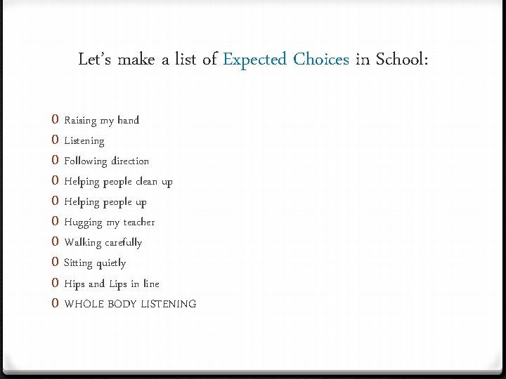 Let’s make a list of Expected Choices in School: 0 0 0 0 0