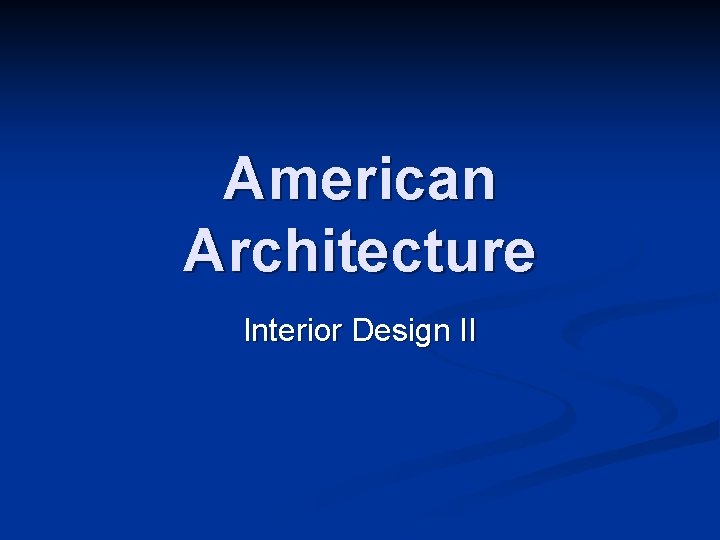 American Architecture Interior Design II 