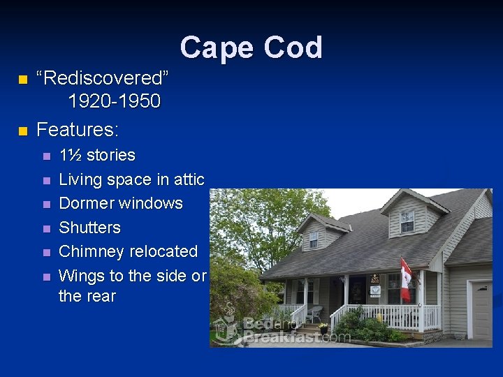 Cape Cod n n “Rediscovered” 1920 -1950 Features: n n n 1½ stories Living