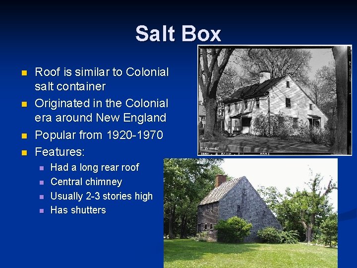 Salt Box n n Roof is similar to Colonial salt container Originated in the