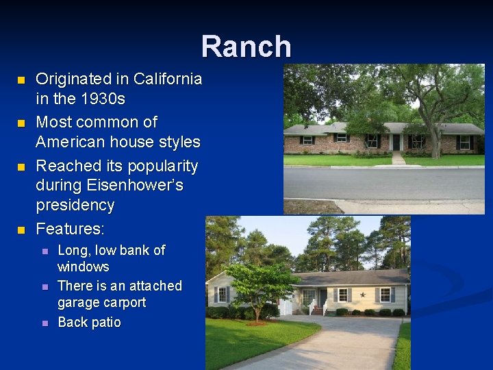 Ranch n n Originated in California in the 1930 s Most common of American