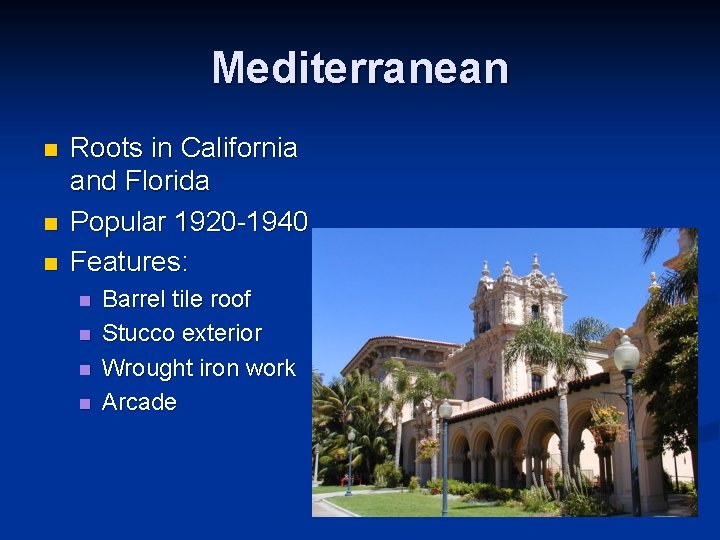 Mediterranean n Roots in California and Florida Popular 1920 -1940 Features: n n Barrel