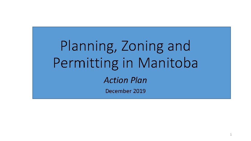 Planning, Zoning and Permitting in Manitoba Action Plan December 2019 1 
