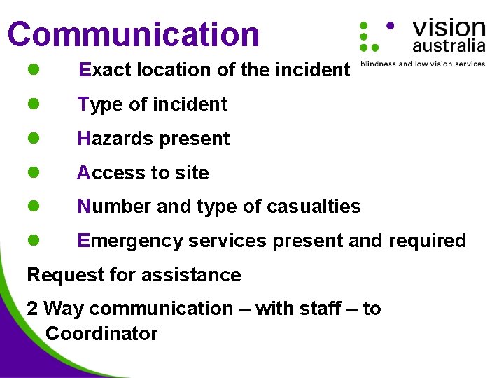 Communication l Exact location of the incident l Type of incident l Hazards present