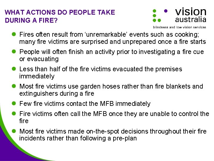 WHAT ACTIONS DO PEOPLE TAKE DURING A FIRE? l Fires often result from ‘unremarkable’