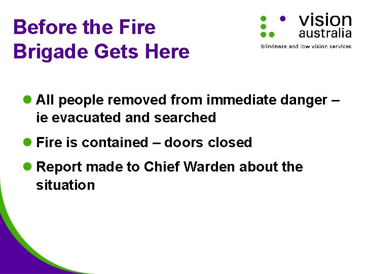 Before the Fire Brigade Gets Here l All people removed from immediate danger –