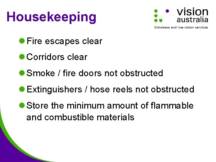 Housekeeping l Fire escapes clear l Corridors clear l Smoke / fire doors not