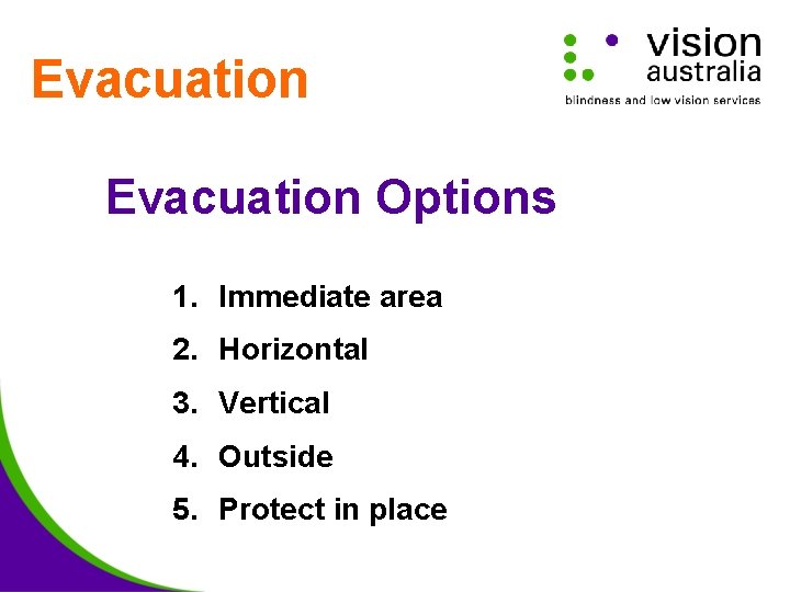 Evacuation Options 1. Immediate area 2. Horizontal 3. Vertical 4. Outside 5. Protect in