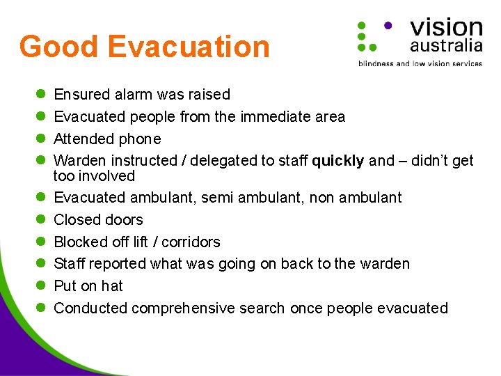 Good Evacuation l l l l l Ensured alarm was raised Evacuated people from