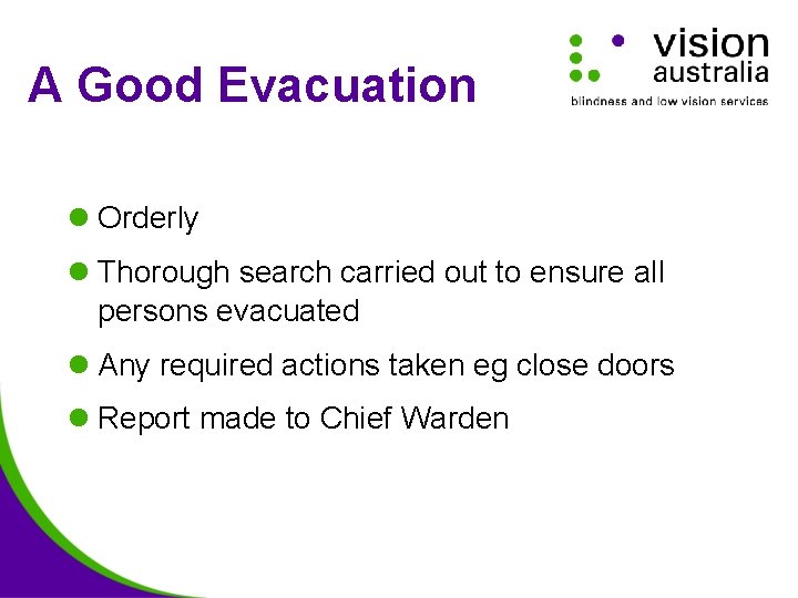 A Good Evacuation l Orderly l Thorough search carried out to ensure all persons