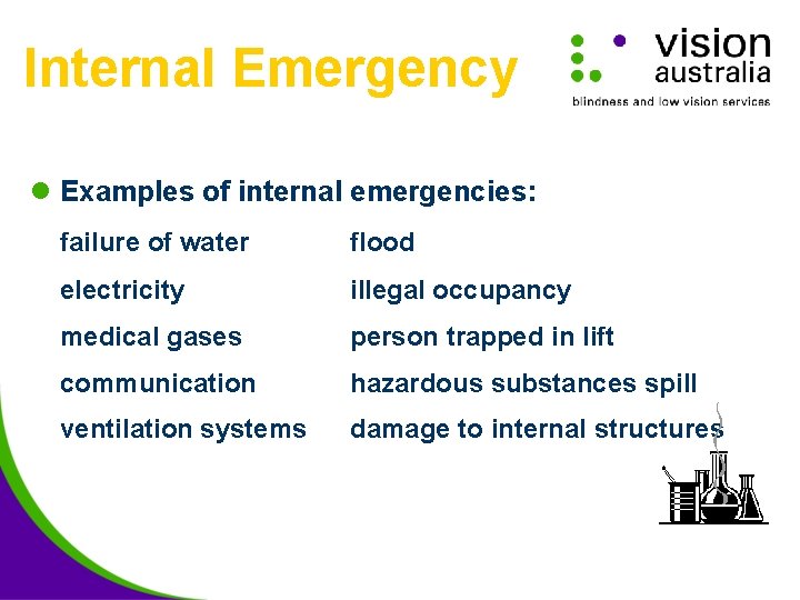 Internal Emergency l Examples of internal emergencies: failure of water flood electricity illegal occupancy