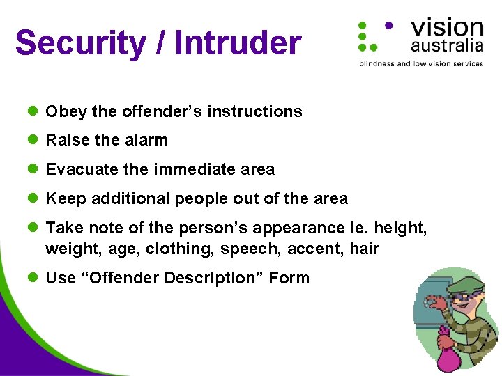 Security / Intruder l Obey the offender’s instructions l Raise the alarm l Evacuate