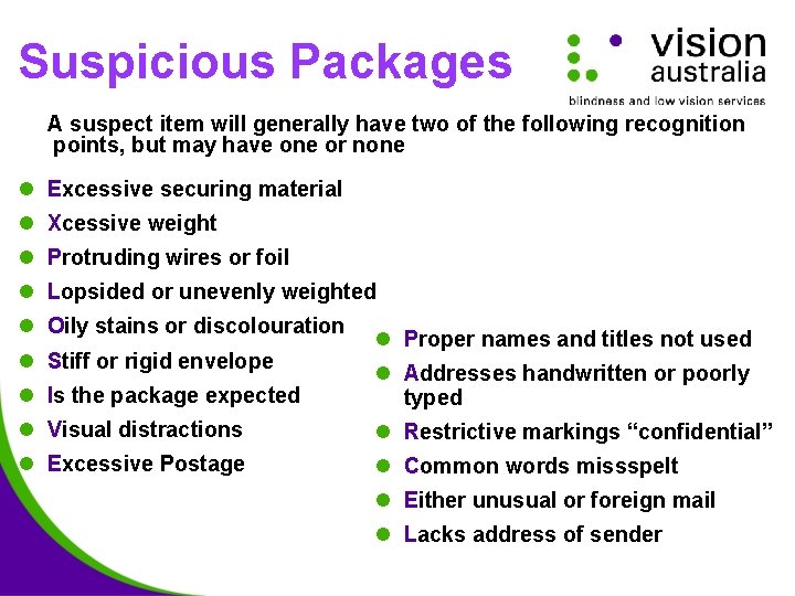 Suspicious Packages A suspect item will generally have two of the following recognition points,