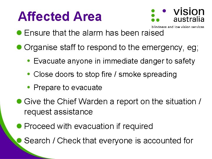 Affected Area l Ensure that the alarm has been raised l Organise staff to