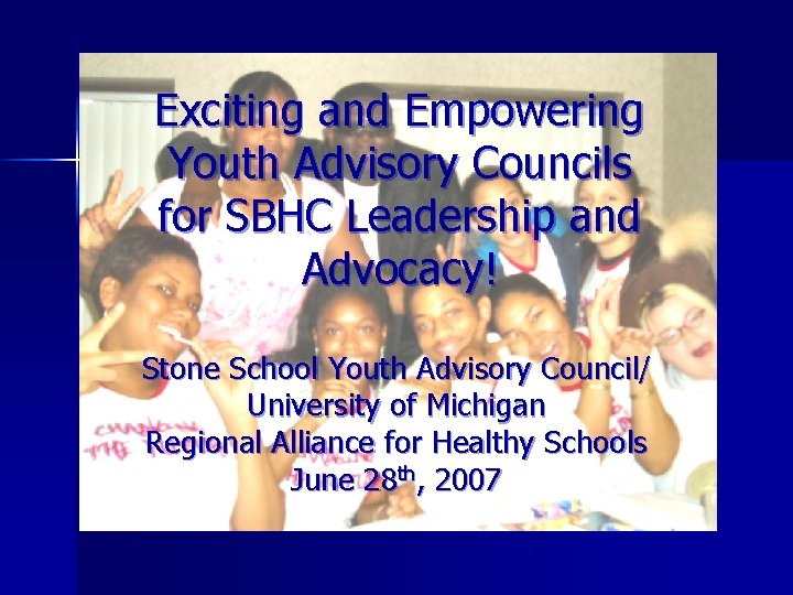 Exciting and Empowering Youth Advisory Councils for SBHC Leadership and Advocacy! Stone School Youth