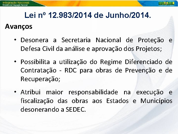 Lei nº 12. 983/2014 de Junho/2014. Avanços • Desonera a Secretaria Nacional de Proteção