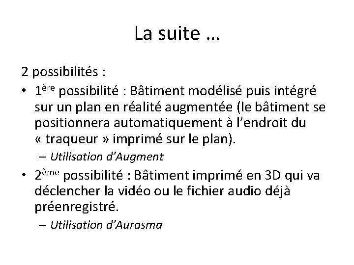 La suite … 2 possibilités : • 1ère possibilité : Bâtiment modélisé puis intégré