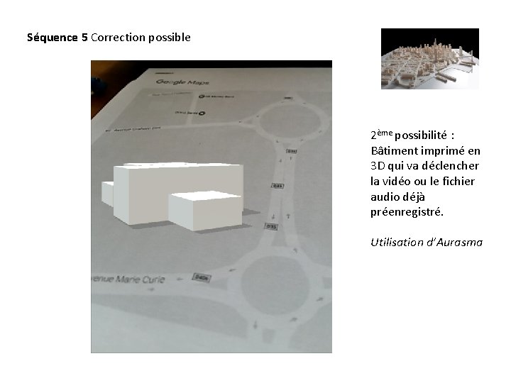 Séquence 5 Correction possible 2ème possibilité : Bâtiment imprimé en 3 D qui va