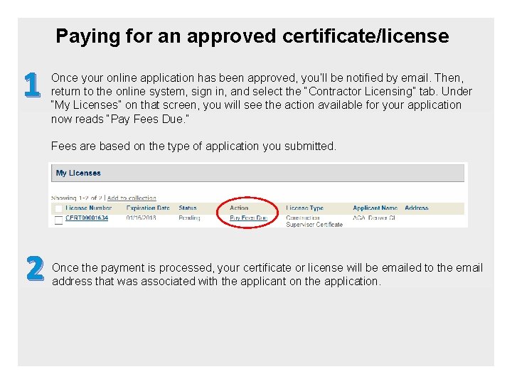 Paying for an approved certificate/license 1 Once your online application has been approved, you’ll