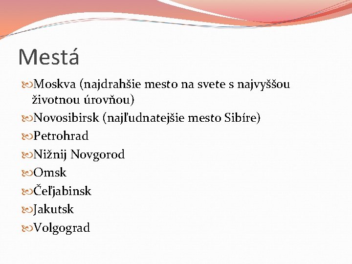 Mestá Moskva (najdrahšie mesto na svete s najvyššou životnou úrovňou) Novosibirsk (najľudnatejšie mesto Sibíre)